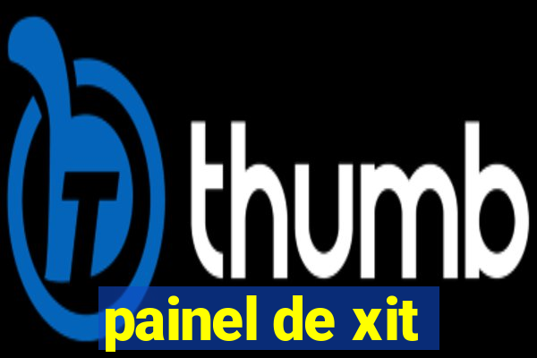 painel de xit